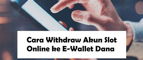 8 Cara Withdraw Akun Slot Online ke E.